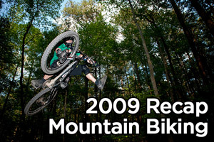 2009 Recap: Mountain Bikes and Mountain Biking 2009 Recap: Mountain Bikes and Mountain Biking